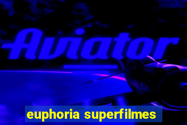 euphoria superfilmes